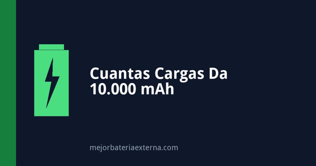 Cuantas cargas da una bateria externa de 10000 mAh