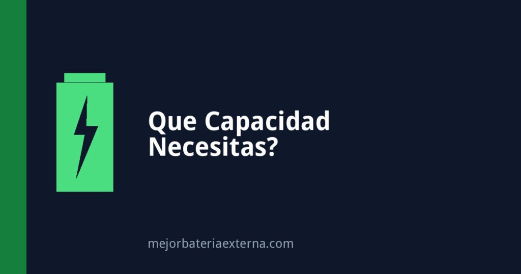 Que capacidad de bateria externa necesitas
